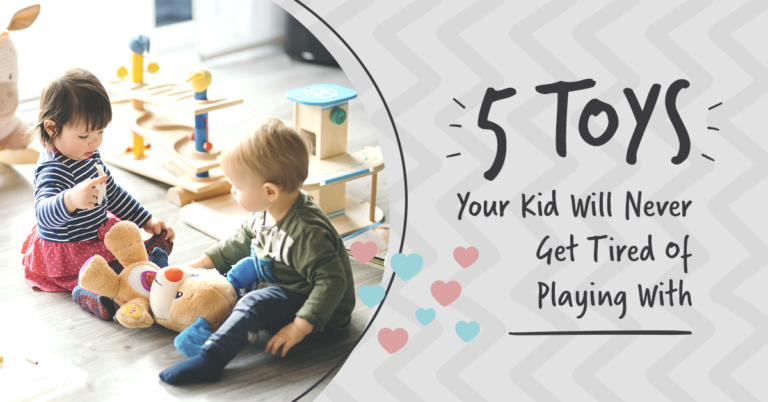 5 Toys Your Kid Will Never Get Tired Of Playing With